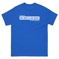 My Boss Is An Idiot T-Shirt