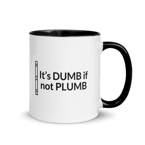 It's Dumb If Not Plumb Mug