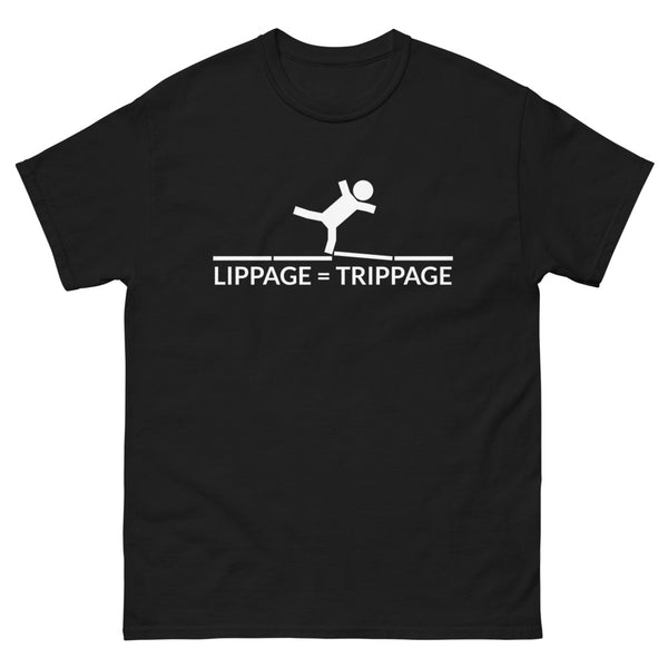 Lippage = Trippage T-Shirt