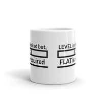 Level is Desired, Flat is Required Ceramic Mug